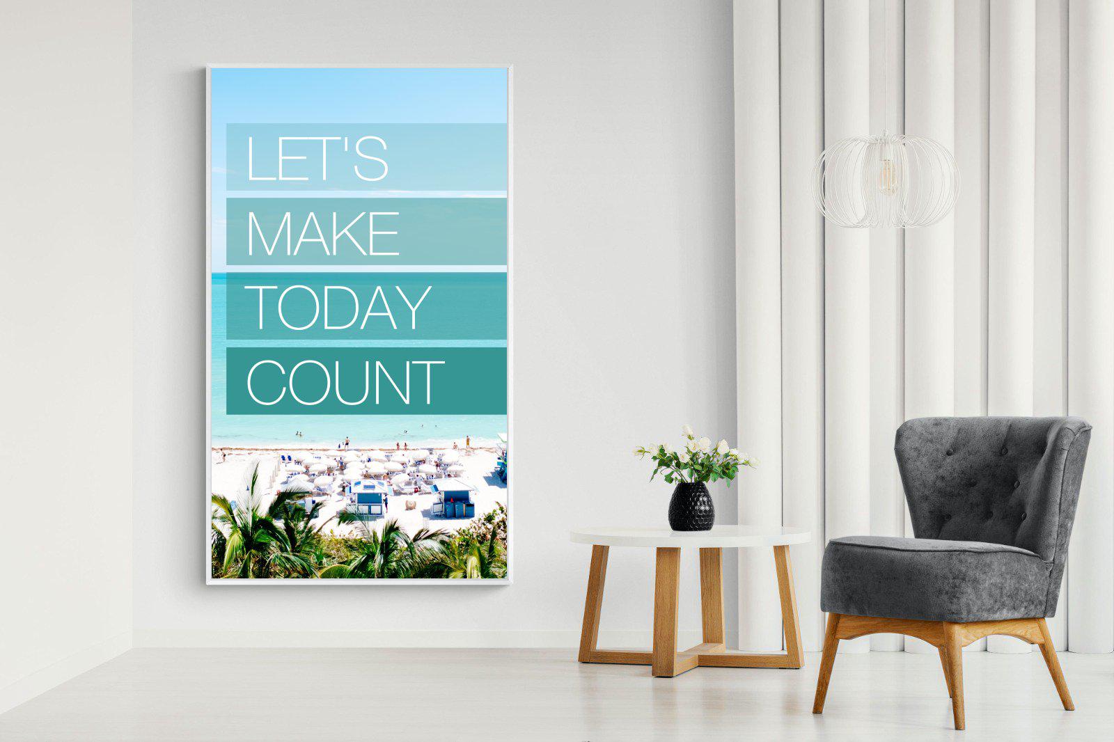 Let's Make Today Count-Wall_Art-Pixalot
