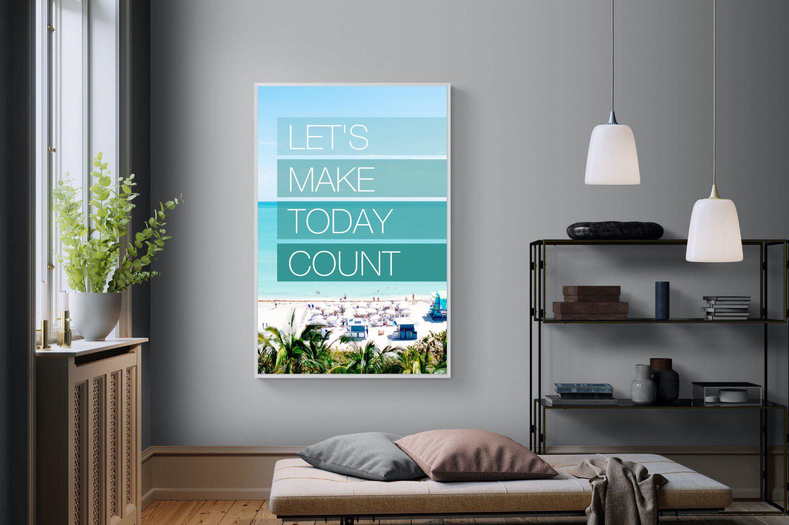 Let's Make Today Count-Wall_Art-Pixalot