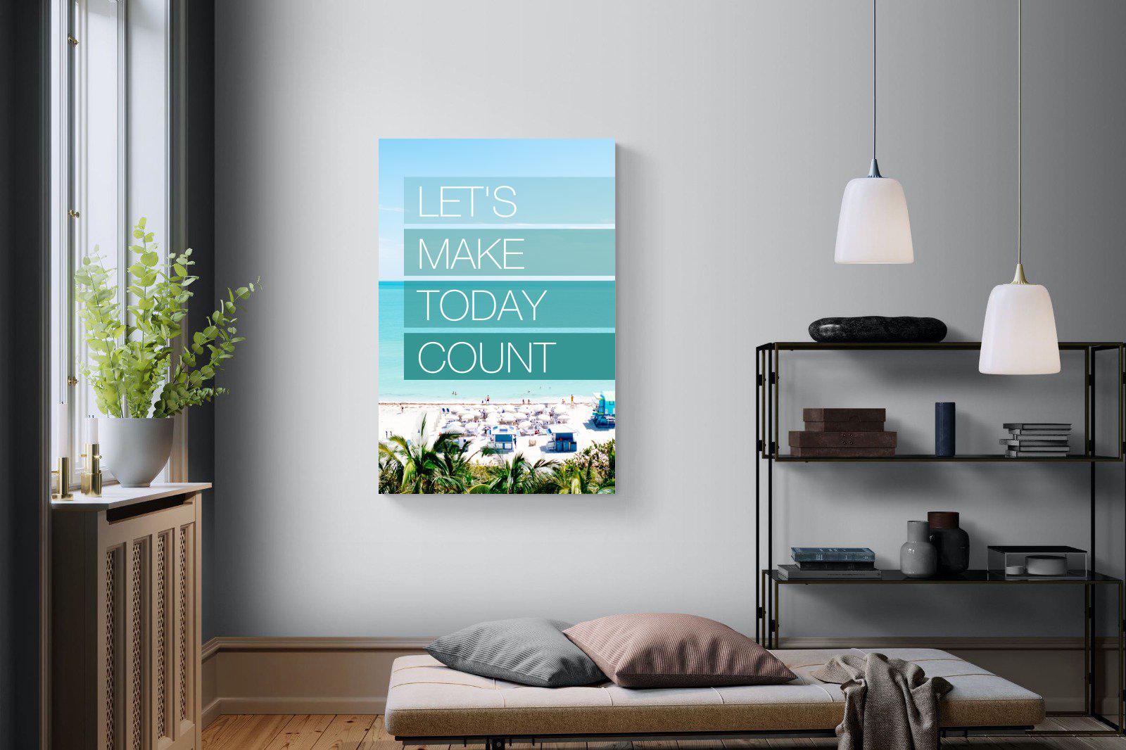 Let's Make Today Count-Wall_Art-Pixalot