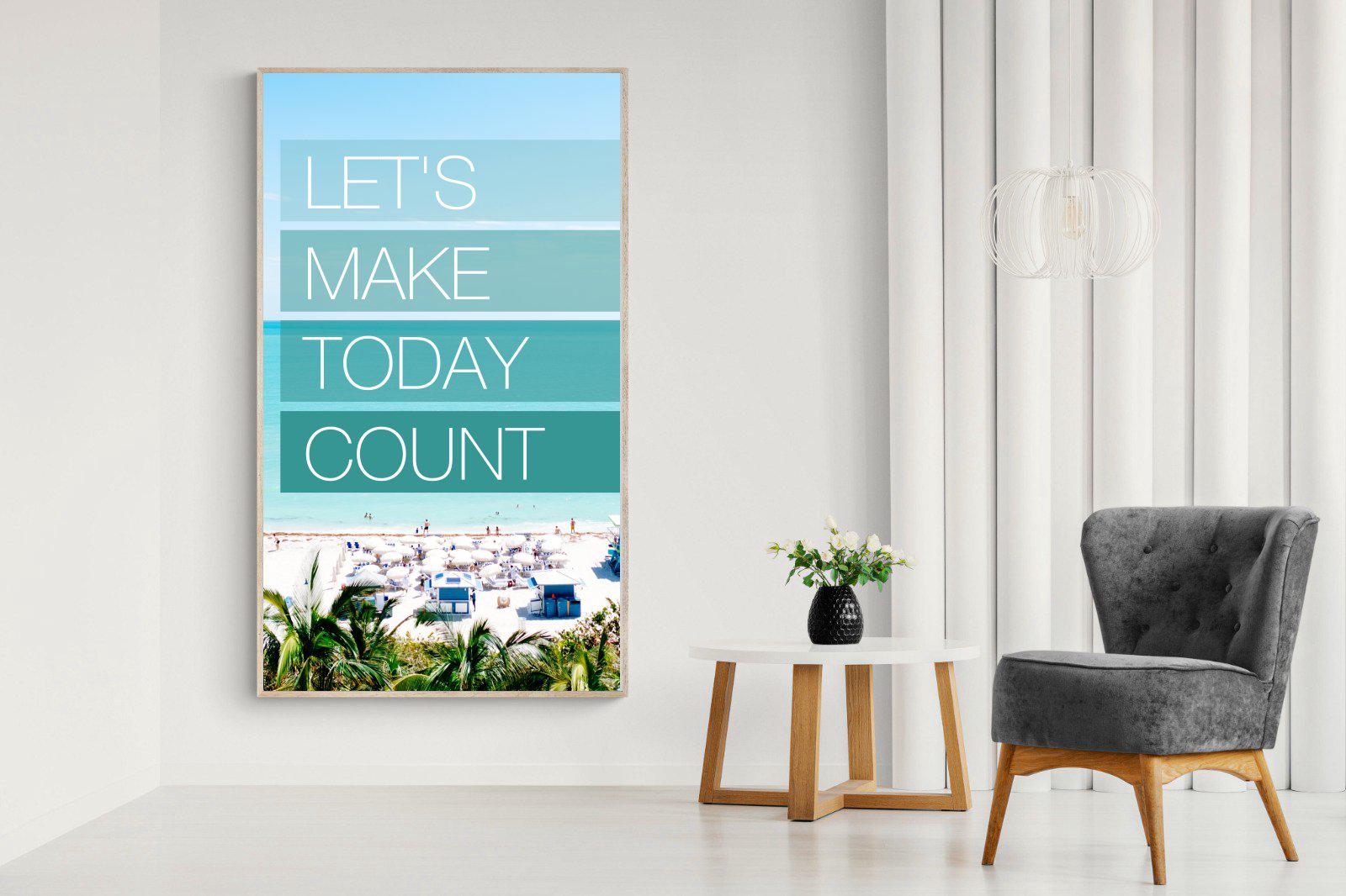 Let's Make Today Count-Wall_Art-Pixalot