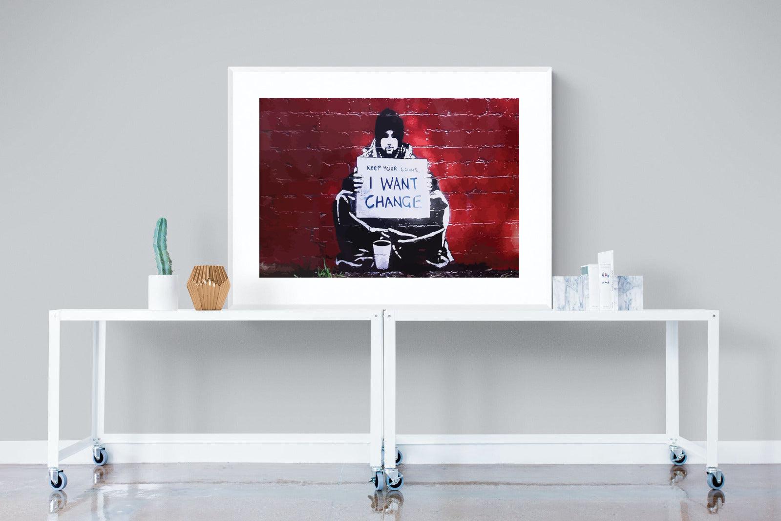 Keep Your Coins, I Want Change-Wall_Art-120 x 90cm-Framed Print-White-Pixalot