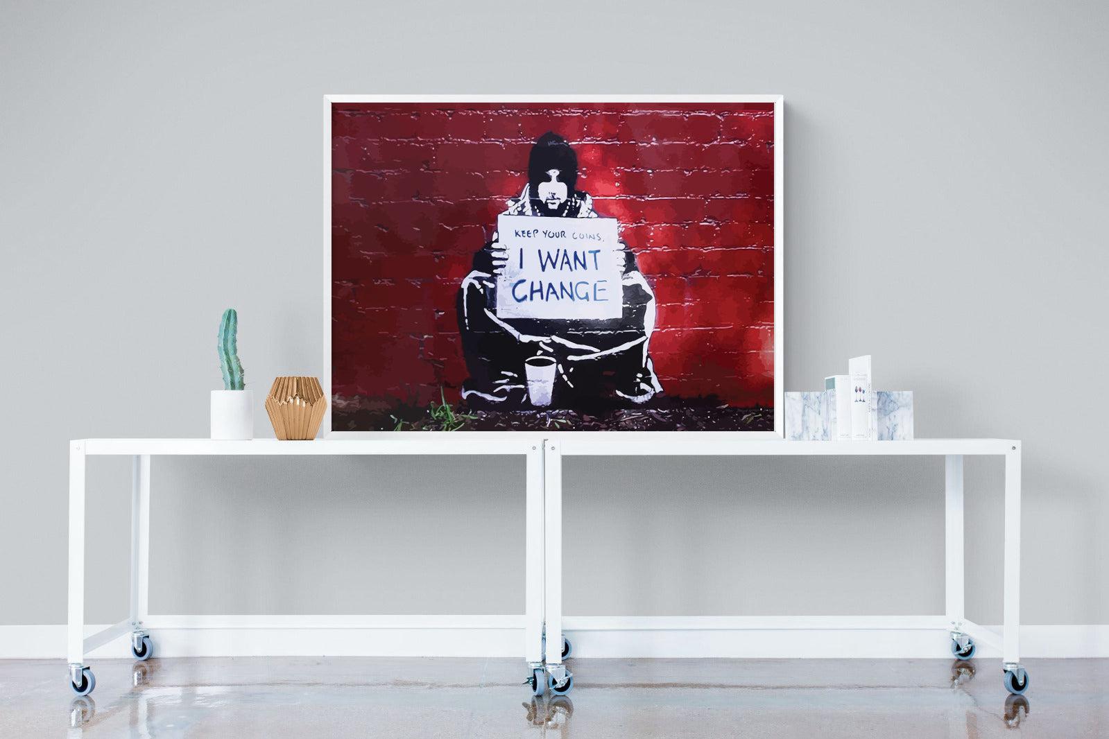 Keep Your Coins, I Want Change-Wall_Art-120 x 90cm-Mounted Canvas-White-Pixalot